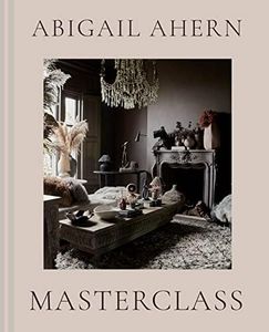 Abigail Ahern's Masterclass: The complete interiors design guide to transform any space with style and creativity