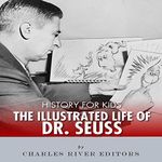 History for Kids: The Illustrated Life of Dr. Seuss