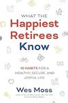 What the Happiest Retirees Know: 10
