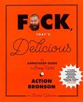 F*ck, That's Delicious: An Annotated Guide to Eating Well