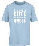 Hippowarehouse If You Think I'm Cute You Should See My Uncle Kids Children's Short Sleeve t-Shirt Light Blue