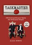 Taskmaster: 200 Extraordinary Tasks for Ordinary People: 220 Extraordinary Tasks for Ordinary People