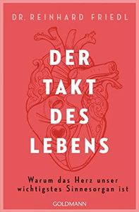 Der Takt des Lebens: Warum das Herz unser wichtigstes Sinnesorgan ist (German Edition)