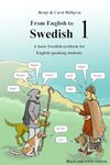 From English to Swedish 1: A basic Swedish textbook for English speaking students (black and white edition): Volume 1