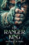 The Ranger King: Book Three of the Exciting New Coming of Age Epic Fantasy Series, The Crafter Chronicles