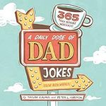 A Daily Dose of Dad Jokes: 365 Trul