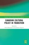 Canadian Cultural Policy in Transition (Routledge Studies in Media and Cultural Industries)