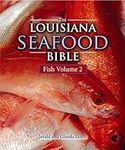 Louisiana Seafood Bible, The: Fish 
