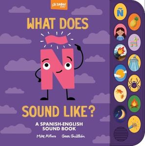 What Does Ñ Sound Like?: A Spanish-English Vocabulary and Sound Book for Kids 2–5 (Si Sabo Kids)