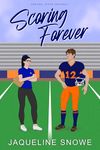 Scoring Forever: a best friends to enemies to lovers sports romance (Central State Football Book 3)