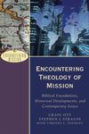 Encountering Theology of Mission - Biblical Foundations, Historical Developments, and Contemporary Issues (Encountering Mission)