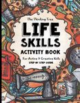 Life Skills Activity Book - For Active & Creative Kids - The Thinking Tree: Fun-Schooling for Ages 8 to 16 - Including Students with ADHD, Autism & ... Tool for Adoption and Foster Parenting