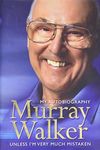 Murray Walker: My Autobiography Unless I'm Very Much Mistaken