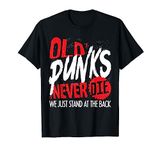 Old Punks Never Die Punk Rock T-Shirt