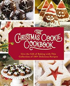 The Christmas Cookie Cookbook: Over 100 Recipes to Celebrate the Season (Holiday Baking, Family Cooking, Cookie Recipes, Easy Baking, Christmas Desserts, Cookie Swaps)