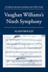 Vaughan Williams's Ninth Symphony (Studies in Musical Genesis, Structure & Interpretation)