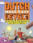 Dutch Made Easy Level 1: An Easy Step-By-Step Approach To Learn Dutch for Beginners (Textbook + Workbook Included)