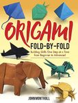 Origami Fold-by-Fold: Building Skills One Step at a Time from Beginner to Advanced