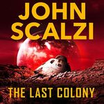 The Last Colony: Old Man's War, Book 3