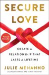 Secure Love: Create a Relationship That Lasts a Lifetime