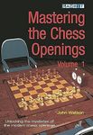 Mastering the Chess Openings - Volume 1