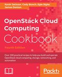 OpenStack Cloud Computing Cookbook - Fourth Edition: Over 100 practical recipes to help you build and operate OpenStack cloud computing, storage, networking, and automation