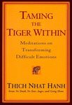 Taming the Tiger Within: Meditations on Transforming Difficult Emotions