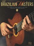 The Brazilian Masters: The Music of Jobim, Bonfa and More for Solo Guitar (Guitar Solo): The Music of Jobim, Bonfa, and More Arranged for Solo Guitar