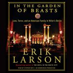 In the Garden of Beasts: Love, Terror, and an American Family in Hitler's Berlin