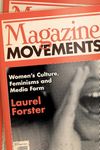 Magazine Movements: Women's Culture, Feminisms and Media Form