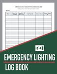 Emergency Lighting Log Book: Emergency Lighting Test Log Book | Emergency Light Inspection & Maintenance Record Sheet for Business, Commercial & Residential Properties, Workplace, Schools & More