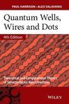 Quantum Wells, Wires and Dots - Theoretical and Computational Physics of Semiconductor Nanostructures 4e