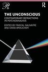 The Unconscious: Contemporary Refractions In Psychoanalysis (Psychoanalysis in a New Key Book Series)