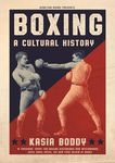 Boxing: A Cultural History