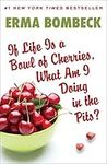 If Life Is a Bowl of Cherries, What