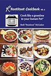 The Rootitoot Cookbook: Vol 2: A Grandma's Recipes For Your Instant Pot