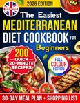 The Easiest Mediterranean Diet Cookbook for Beginners [UK Edition]: 20-Minute Recipes to Finally Lose Weight, Feel Great & Love How You Eat – 30-Day ... List [Full Colour] (UK Healthy Cookbooks)