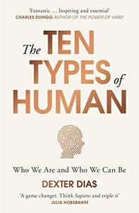 The Ten Types of Human: A New Understanding of Who We Are, and Who We Can Be