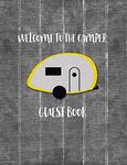 Welcome To The Camper Guest Book: Camping Notebook For Visitors To Sign