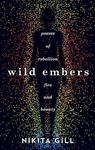 Wild Embers: Poems of rebellion, fire and beauty