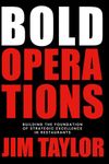 Bold Operations: Building The Foundation Of Strategic Excellence In Restaurants