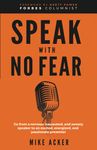 Speak With No Fear: Go from a nervous, nauseated, and sweaty speaker to an excited, energized, and passionate presenter: 1