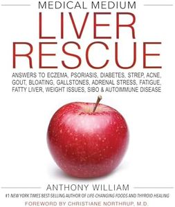 Medical Medium Liver Rescue: Answers to Eczema, Psoriasis, Diabetes, Strep, Acne, Gout, Bloating, Gallstones, Adrenal Stress, Fatigue, Fatty Liver, Weight Issues, SIBO & Autoimmune Disease