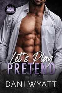 Let's Play Pretend: A Fake Relationship Anti-Hero Age-Gap Romance (Palate Teasers)