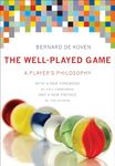 The Well-Played Game: A Player's Philosophy (The MIT Press)