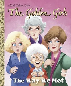 The Way We Met (the Golden Girls)