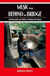 Music from behind the Bridge: Steelband Spirit and Politics in Trinidad and Tobago