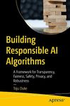 Building Responsible AI Algorithms: