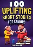 100 Uplifting Short Stories for Sen