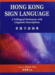 Hong Kong Sign Language: A Trilngual Dictionary with Linguistic Descriptions